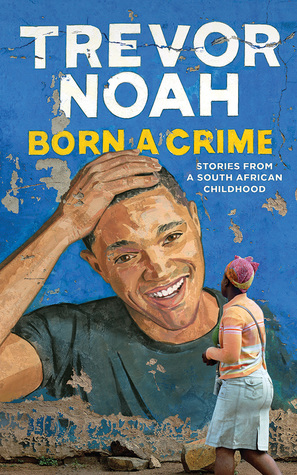 Trevor Noahs Born a Crime is a satisfying read that is definitely worth a read.